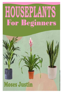 Houseplants for Beginners