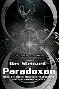 Steinzeit-Paradoxon: Muss die frühe Menschheitsgeschichte neu geschrieben werden?