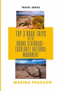 Top 3 Road Trips in the Grand Staircase-Escalante National Monument