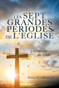 Les Sept Grandes Periodes de l'Eglise