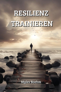 Resilienz Trainieren