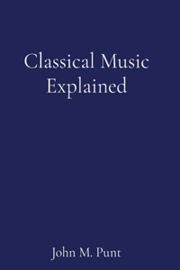 Classical Music Explained