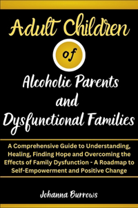 Adult Children of Alcoholic Parents and Dysfunctional Families