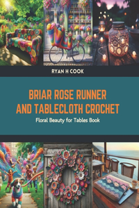 Briar Rose Runner and Tablecloth Crochet