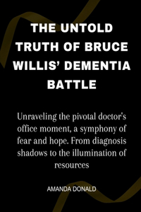 The Untold Truth Of Bruce Willis' Dementia Battle
