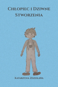 Chlopiec i dziwne Stworzenia