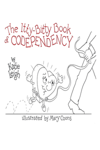 Itty-Bitty Book of Codependency