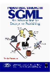 Industrial-Strength Sgml: An Introduction to Enterprise Publishing (Charles F. Goldfarb series on open information management)