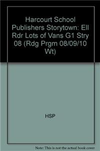 Harcourt School Publishers Storytown: Ell Rdr Lots of Vans G1 Stry 08