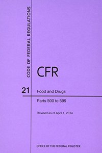 Code of Federal Regulations, Title 21, Food and Drugs, PT. 500-599, Revised as of April 1, 2014