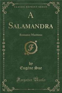 A Salamandra: Romance Maritimo (Classic Reprint)