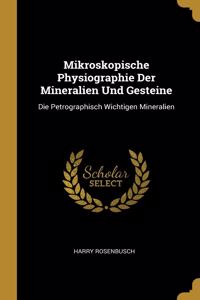 Mikroskopische Physiographie Der Mineralien Und Gesteine