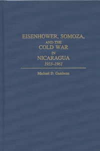 Eisenhower, Somoza, and the Cold War in Nicaragua