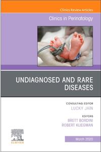 Undiagnosed and Rare Diseases, an Issue of Clinics in Perinatology