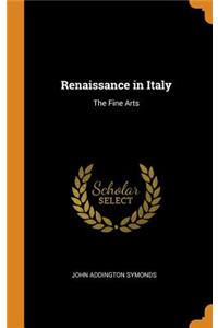 Renaissance in Italy: The Fine Arts