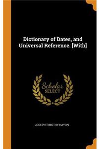 Dictionary of Dates, and Universal Reference. [with]