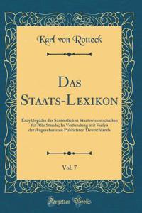 Das Staats-Lexikon, Vol. 7: EncyklopÃ¤die Der SÃ¤mmtlichen Staatswissenschaften FÃ¼r Alle StÃ¤nde; In Verbindung Mit Vielen Der Angesehensten Publicisten Deutschlands (Classic Reprint)