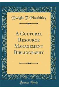 A Cultural Resource Management Bibliography (Classic Reprint)