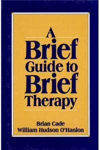 Brief Guide to Brief Therapy