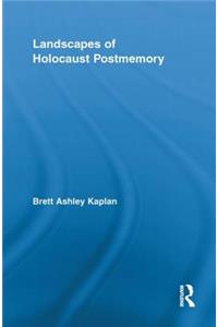 Landscapes of Holocaust Postmemory