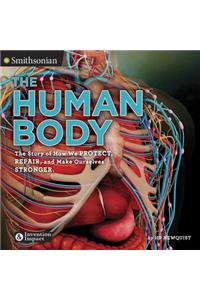 The Human Body: The Story of How We Protect, Repair, and Make Ourselves Stronger