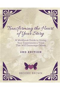 Transforming the Heart of YOUR Story- 2nd Edition