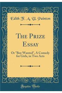 The Prize Essay: Or 