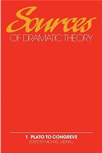 Sources of Dramatic Theory: Volume 1, Plato to Congreve