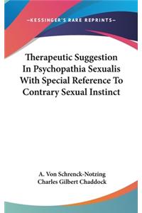 Therapeutic Suggestion In Psychopathia Sexualis With Special Reference To Contrary Sexual Instinct