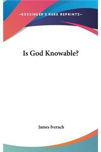 Is God Knowable?