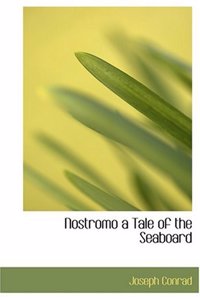 Nostromo a Tale of the Seaboard