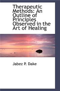 Therapeutic Methods: An Outline of Principles Observed in the Art of Healing