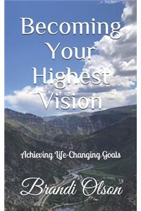 Becoming Your Highest Vision