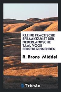 Kleine Practische Spraakkunst Der Nederlandsche Taal Voor Eerstbeginnenden