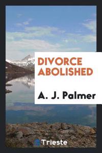 Divorce Abolished