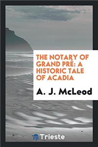 THE NOTARY OF GRAND PR : A HISTORIC TALE