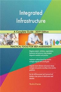 Integrated Infrastructure A Complete Guide - 2019 Edition