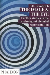 Image and the Eye: Further Studies in the Psychology of Pictorial Representation