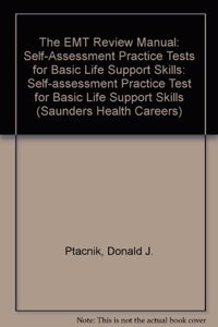 The EMT Review Manual: Self-Assessment Practice Tests for Basic Life Support Skills: Self-assessment Practice Test for Basic Life Support Skills (Saunders Health Careers)