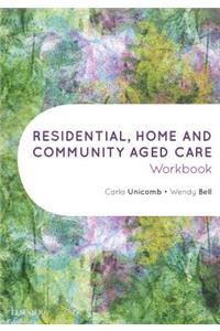 Residential, Home and Community Aged Care Workbook