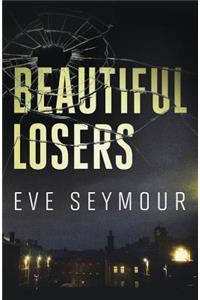 Beautiful Losers: A Novel of Suspense