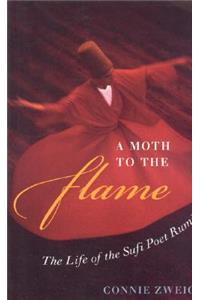 Moth to the Flame: The Life of the Sufi Poet Rumi