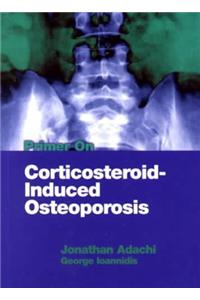 Primer on Corticosteroid-induced Osteoporosis