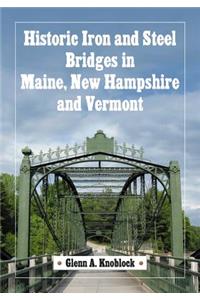 Historic Iron and Steel Bridges in Maine, New Hampshire and Vermont