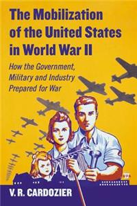 The Mobilization of the United States in World War II