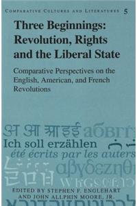 Three Beginnings: Revolution, Rights, and the Liberal State