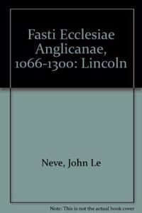 Fasti Ecclesiae Anglicanae 1066-1300: Lincoln V. III, Volume 3