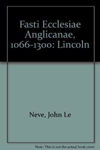 Fasti Ecclesiae Anglicanae 1066-1300: Lincoln V. III, Volume 3