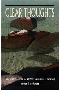 Clear Thoughts - Pragmatic Gems of Better Business Thinking