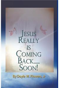 Jesus Really is Coming Back Soon